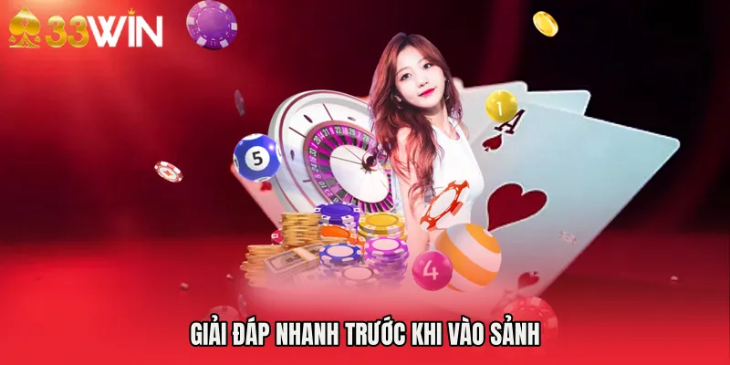 Giải đáp nhanh trước khi vào sảnh