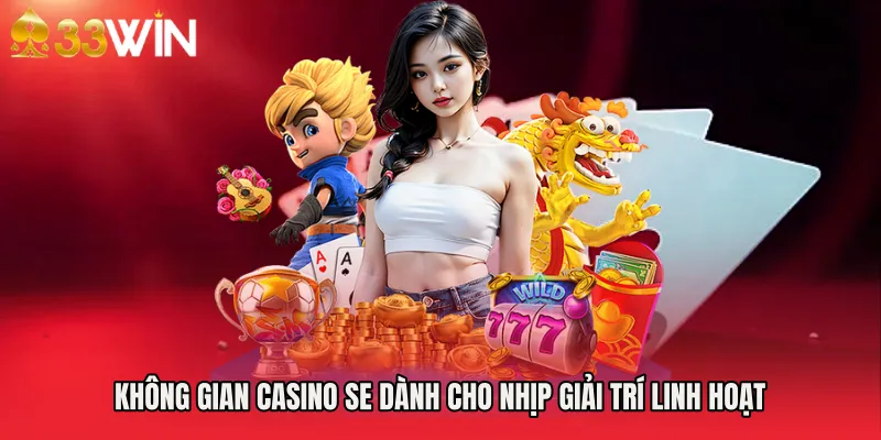 Không gian Casino SE dành cho nhịp giải trí linh hoạt