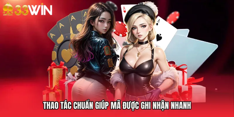 Thao tác chuẩn giúp mã được ghi nhận nhanh