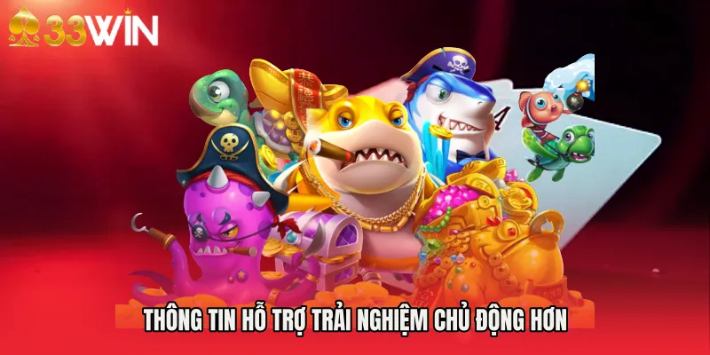 Thông tin hỗ trợ trải nghiệm chủ động hơn